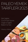 Paleo Yemek Tarifleri 2023: Eski Çağdan Günümüze Taşınan Doğal ve Sağlıklı Beslenme Tarzı Cover Image