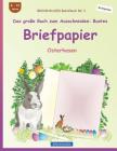 BROCKHAUSEN Bastelbuch Bd. 3 - Das große Buch zum Ausschneiden: Buntes Briefpapier: Osterhasen By Dortje Golldack Cover Image