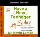 Have a New Teenager by Friday (Library Edition): From Mouthy and Moody to Respectful and Responsible in 5 Days Cover Image