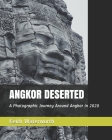 Angkor Deserted: A Photographic Journey Around Angkor in 2020 Cover Image