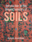 Introduction to the Biogeochemistry of Soils By Ronald Amundson Cover Image