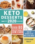 Keto Desserts 2020: Over 80 Delectable Low-Carb, High-Fat Desserts to Eat Well & Feel Great Cover Image