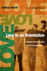 Love Is an Orientation: Elevating the Conversation with the Gay Community By Andrew Marin, Brian McLaren (Foreword by) Cover Image