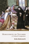 Marguerite de Navarre: A Critical Companion (Gallica #48) By Emily Butterworth Cover Image
