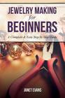Jewelry Making for Beginners: A Complete & Easy Step by Step Guide Cover Image