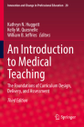 An Introduction to Medical Teaching: The Foundations of Curriculum Design, Delivery, and Assessment (Innovation and Change in Professional Education #20) By Kathryn N. Huggett (Editor), Kelly M. Quesnelle (Editor), William B. Jeffries (Editor) Cover Image
