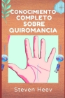 Conocimiento Completo Sobre QUIROMANCIA By Steven Heev Cover Image