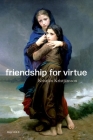 Friendship for Virtue By Kristján Kristjánsson Cover Image