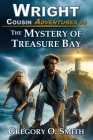 The Mystery of Treasure Bay: A fun and exciting mystery adventure for children and teens ages 8-14 By Gregory O. Smith Cover Image