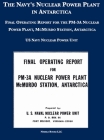The Navy's Nuclear Power Plant in Antarctica: Final Operating Report for the PM-3A Nuclear Power Plant, McMurdo Station, Antarctica By U S Navy Nuclear Power Unit Cover Image