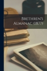 Brethren's Almanac (1877) By Anonymous Cover Image