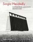 Single-Handedly: Contemporary Architects Draw by Hand By Nalina Moses, Tom Kundig (Foreword by) Cover Image