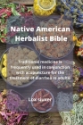 Native American Herbalist Bible: Traditional medicine is frequently used in conjunction with acupuncture for the treatment of diarrhea in adults. By Lox Siuxer Cover Image