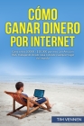 Cómo Ganar Dinero por Internet: Gana entre $3000 - $10.000 por mes con Amazon FBA, trabajando desde casa o desde cualquier lugar del mundo. By Tim Vennen Cover Image