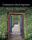 Contemporary Moral Arguments: Readings in Ethical Issues By Lewis Vaughn Cover Image