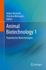 Animal Biotechnology 1: Reproductive Biotechnologies By Heiner Niemann (Editor), Christine Wrenzycki (Editor) Cover Image