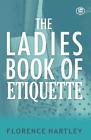 The Ladies Book of Etiquette and Manual of Politeness Cover Image