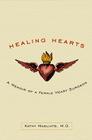 Healing Hearts: A Memoir of a Female Heart Surgeon Cover Image