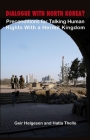 Dialogue with North Korea?: Preconditions for Talking Human Rights with the Hermit Kingdom (ASIA Insights #4) Cover Image