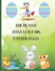The Bunny that lost his Easter Eggs Cover Image