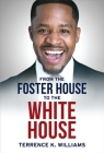 From the Foster House to the White House By Terrence Williams Cover Image