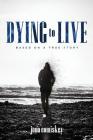 Dying to Live: Based on a True Story By Jono Comiskey Cover Image