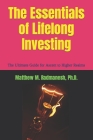 The Essentials of Lifelong Investing: The Ultimate Guide for Ascent to Higher Realms Cover Image