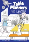 Table Manners for Humans By Rl Sosa, Kelly Haneklau (Illustrator) Cover Image
