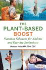 The Plant-Based Boost: Nutrition Solutions for Athletes and Fitness Enthusiasts By Melissa Halas Cover Image