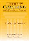 Literacy Coaching to Build Adolescent Learning: 5 Pillars of Practice By Nancy DeVries Guth (Editor), Tamie Pratt-Fartro (Editor) Cover Image