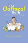 The Oatmeal Bath: And Other Poems That Make Kids Laugh By Lorraine L. Hollowell Cover Image