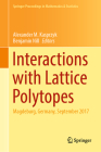 Interactions with Lattice Polytopes: Magdeburg, Germany, September 2017 (Springer Proceedings in Mathematics & Statistics #386) By Alexander M. Kasprzyk (Editor), Benjamin Nill (Editor) Cover Image