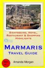 Marmaris Travel Guide: Sightseeing, Hotel, Restaurant & Shopping Highlights By Amanda Morgan Cover Image