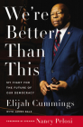 We're Better Than This: My Fight for the Future of Our Democracy By Elijah Cummings, James Dale, Maya Rockeymoore Cummings (Afterword by) Cover Image