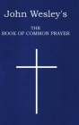 John Wesley's The Book of Common Prayer By John Wesley Cover Image
