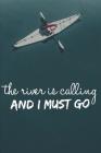 The River Is Calling And I Must Go: Meet Me at the Lake A Kayak Addict Logbook By Dt Productions Cover Image