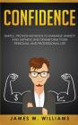 Confidence: Simple, Proven Methods to Manage Anxiety and Shyness, and Transform Your Personal and Professional Life Cover Image