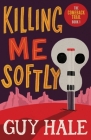 Killing Me Softly: The Comeback Trail 1 By Guy Hale Cover Image