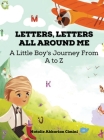 Letters, Letters All Around Me: A Little Boy's Journey From A To Z Cover Image