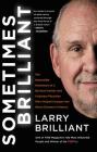 Sometimes Brilliant: The Impossible Adventure of a Spiritual Seeker and Visionary Physician Who Helped Conquer the Worst Disease in History By Larry Brilliant Cover Image