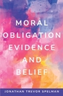 Moral Obligation, Evidence and Belief Cover Image