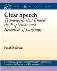 Clear Speech: Technologies That Enable the Expression and Reception of Language (Synthesis Lectures on Assistive) By Frank Rudzicz Cover Image