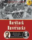 Hardtack and Haversacks: Recipes and Their Stories of the American Civil War By Steven W. Siler Cover Image