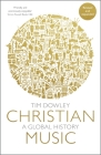 Christian Music: A Global History (Revised and Expanded) By Tim Dowley Cover Image