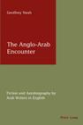 The Anglo-Arab Encounter: Fiction and Autobiography by Arab Writers in English By Geoffrey Nash Cover Image