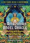 The Amazonian Angel Oracle: Working with Angels, Devas, and Plant Spirits By Howard G. Charing Cover Image