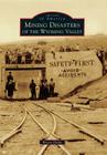 Mining Disasters of the Wyoming Valley (Images of America) Cover Image