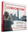 Londontown: A Photographic Tour of the City's Delights Cover Image