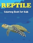 Reptile Coloring Book for Kids: Turtle, Chameleon, Crocodile, Frog and other Reptile Coloring Books For Boys & Girls Age 3-8 and 8-12 Cover Image