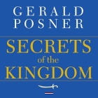 Secrets of the Kingdom: The Inside Story of the Secret Saudi-U.S. Connection By Gerald Posner, Alan Sklar (Read by) Cover Image
